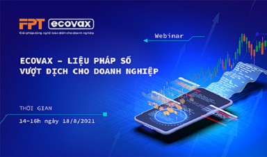 FPT triển khai chương trình eCovax giúp doanh nghiệp vượt dịch