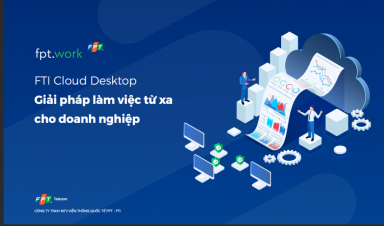 Giải pháp Cloud Desktop và những lợi ích vàng cho Doanh nghiệp trong thời điểm giãn cách